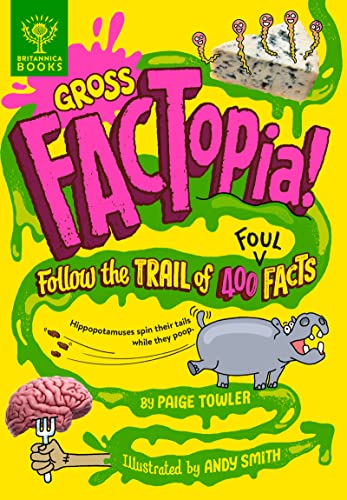 Gross FACTopia!: Follow the Trail of 400 Foul Facts (FACTopia!, 3)