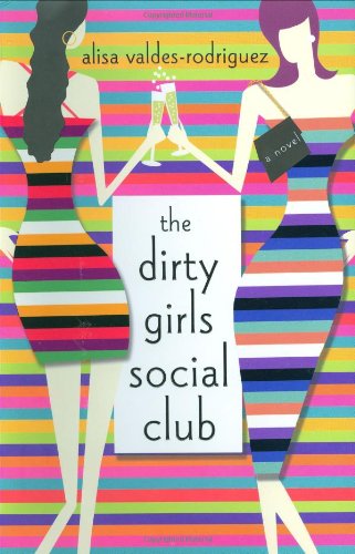 The Dirty Girls Social Club: A Novel