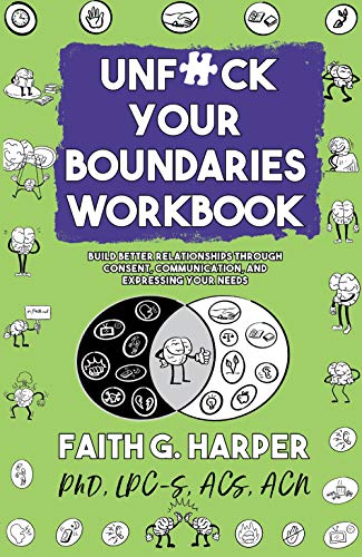 Unfuck Your Boundaries Workbook: Build Better Relationships Through Consent, Communication, and Expressing Your Needs (5-Minute Therapy)