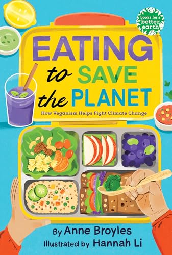 Eating to Save the Planet: How Veganism Helps Fight Climate Change (Books for a Better Earth)