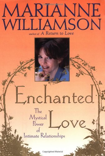 Enchanted Love: The Mystical Power Of Intimate Relationships