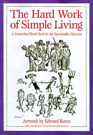 The Hard Work of Simple Living: A Somewhat Blank Book for the Sustainable Hedonist