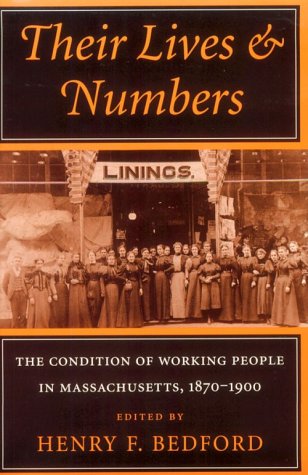 Their Lives and Numbers: The Condition of Working People in Massachusetts, 1870-1900 (Documents in American Social History)