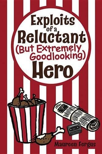 Exploits of a Reluctant (But Extremely Goodlooking) Hero