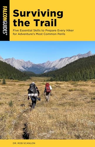 Surviving the Trail: Five Essential Skills to Prepare Every Hiker for Adventure's Most Common Perils