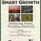A Guide to Smart Growth : Shattering Myths, Providing Solutions