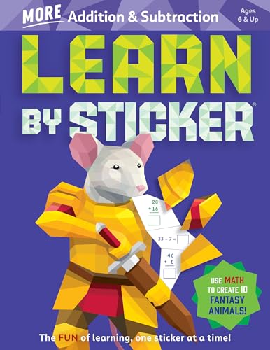 Learn by Sticker: More Addition & Subtraction: Use Math to Create 10 Fantasy Animals! (Learn by Sticker, 4)