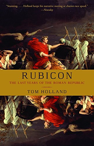 Rubicon: The Last Years of the Roman Republic