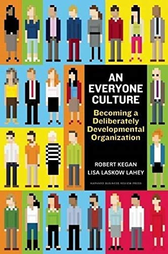 An Everyone Culture: Becoming a Deliberately Developmental Organization