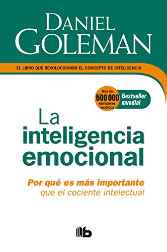 La Inteligencia emocional: Por qué es más importante que el cociente intelectual / Emotional Intelligence (Spanish Edition)