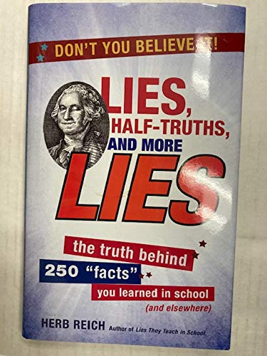 'Lies, Half-Truths, and More Lies: The Truth Behind 250 ''Facts'' You Learned in Sc'