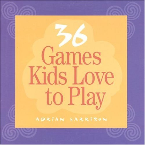 Thirty-six Games Kids Love to Play