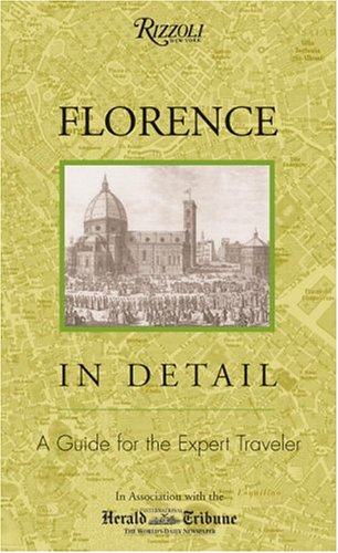 Florence in Detail: A Guide for the Expert Traveler