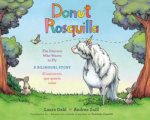 Donut/Rosquilla (Spanish-English Bilingual Edition): The Unicorn Who Wants to Fly/ El unicornio que queria volar