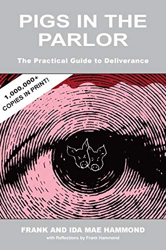 Pigs in the Parlor: A Practical Guide to Deliverance