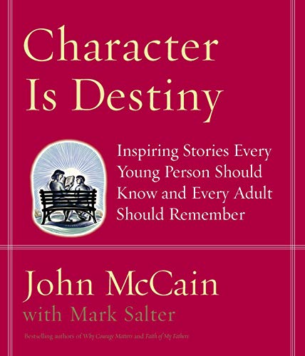 Character Is Destiny: Inspiring Stories Every Young Person Should Know and Every Adult Should Remember