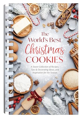 The World's Best Christmas Cookies: A Sweet Collection of Recipes, Tips & Decorating Ideas, and Inspiration for the Season