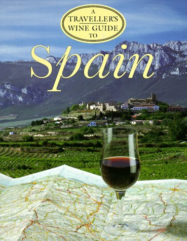 A Traveller's Wine Guide to Spain (Traveller's Wine Guides)