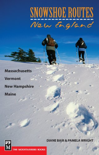 Snowshoe Routes New England: Massachusetts, Vermont, New Hampshire, Maine