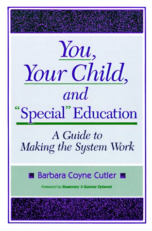 You, Your Child, and 'Special' Education: A Guide to Making the System Work