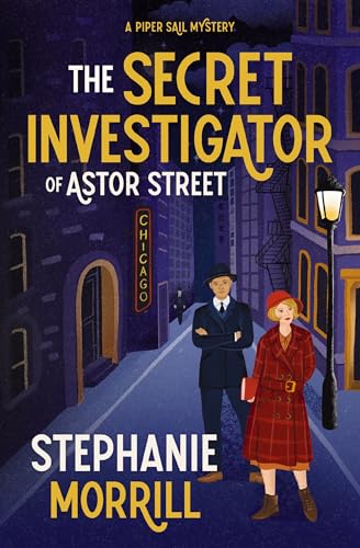 The Secret Investigator of Astor Street: A Piper Sail Mystery (Piper Sail Mysteries, 2)