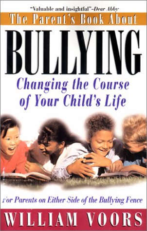 The Parent's Book about Bullying: Changing the Course of Your Child's Life