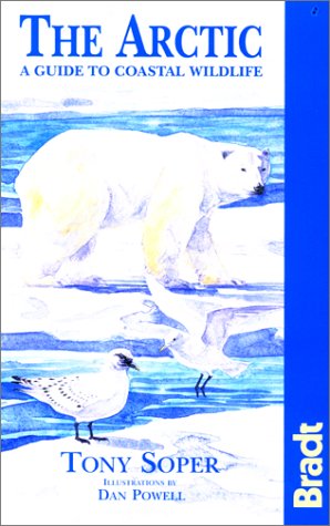 The Arctic, A Guide to the Coastal Wildlife (Bradt Guides)