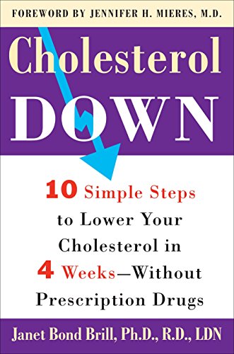 Cholesterol Down: Ten Simple Steps to Lower Your Cholesterol in Four Weeks--Without Prescription Drugs