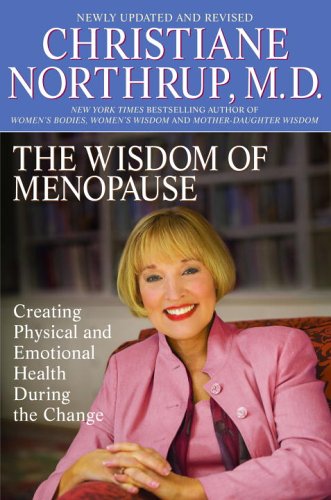 The Wisdom of Menopause: Creating Physical and Emotional Health and Healing During the Change, 2nd Edition