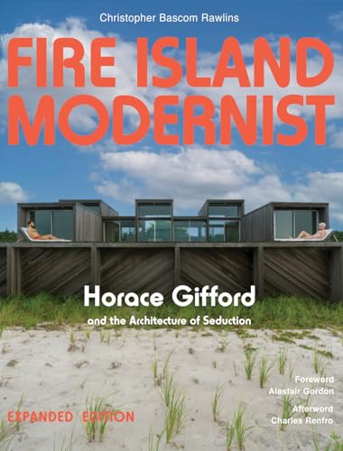 Fire Island Modernist: Horace Gifford and the Architecture of Seduction: Expanded Edition