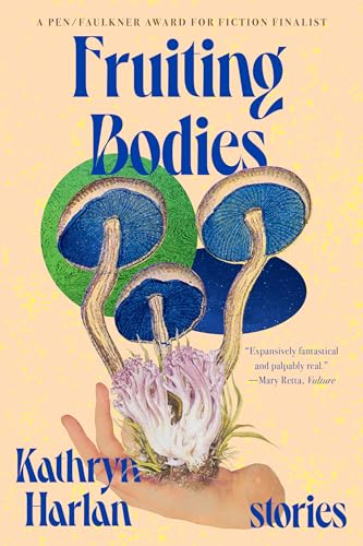 Fruiting Bodies: Stories