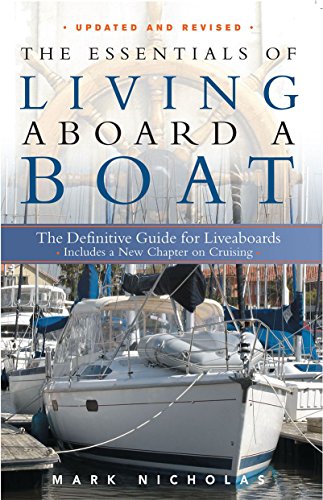 The Essentials Of Living Aboard A Boat: The definitive Guide for Liveaboards