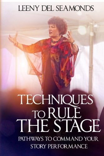 Techniques to Rule the Stage: Pathways to Command Your Story Performance