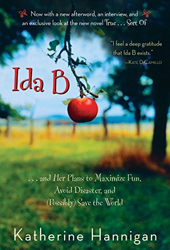 Ida B: . . . And Her Plans to Maximize Fun, Avoid Disaster, And (Possibly) Save the World Ida B