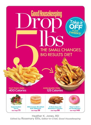 Good Housekeeping Drop 5 lbs: The Small Changes, Big Results Diet