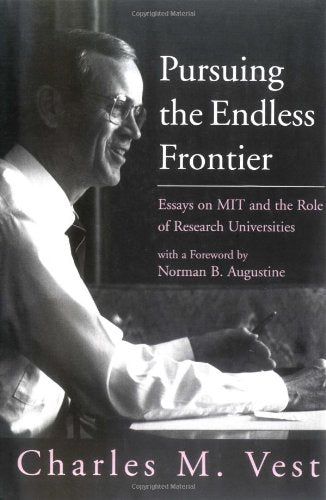 Pursuing the Endless Frontier: Essays on MIT and the Role of Research Universities (MIT Press)