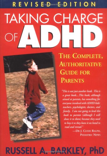 Taking Charge of ADHD: The Complete, Authoritative Guide for Parents (Revised Edition)