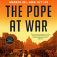 The Pope at War: The Secret History of Pius XII, Mussolini, and Hitler