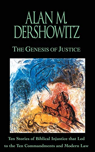 The Genesis of Justice: Ten Stories of Biblical Injustice That Led to the Ten Commandments and Modern Law