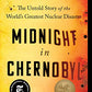 Midnight in Chernobyl: The Untold Story of the World's Greatest Nuclear Disaster