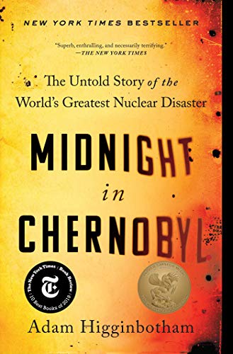 Midnight in Chernobyl: The Untold Story of the World's Greatest Nuclear Disaster