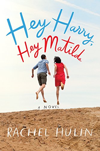 Hey Harry, Hey Matilda: A Novel