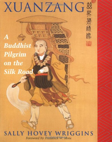 Xuanzang: A Buddhist Pilgrim On The Silk Road