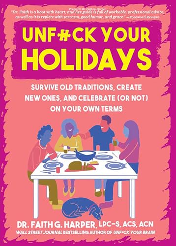 Unfuck Your Holidays: Survive Old Traditions, Create New Ones, and Celebrate (or Not) on Your Own Terms (5-Minute Therapy)