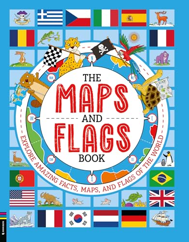 The Maps and Flags Book: Explore Amazing Facts, Maps, and Flags of the World