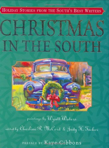 Christmas in the South: Holiday Stories from the South's Best Writers