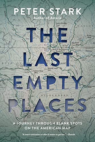 The Last Empty Places: A Journey Through Blank Spots on the American Map