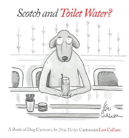 Scotch & Toilet Water?: A Book of Dog Cartoons