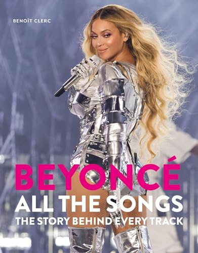 Beyoncé All The Songs: The Story Behind Every Track