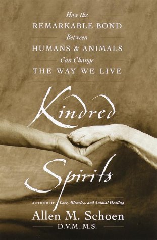 Kindred Spirits: How the Remarkable Bond Between Humans and Animals Can Change the Way We Live